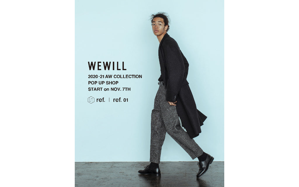 WEWILL 2020-21 AW COLLECTION POP UP SHOP / 2020.11.7〜