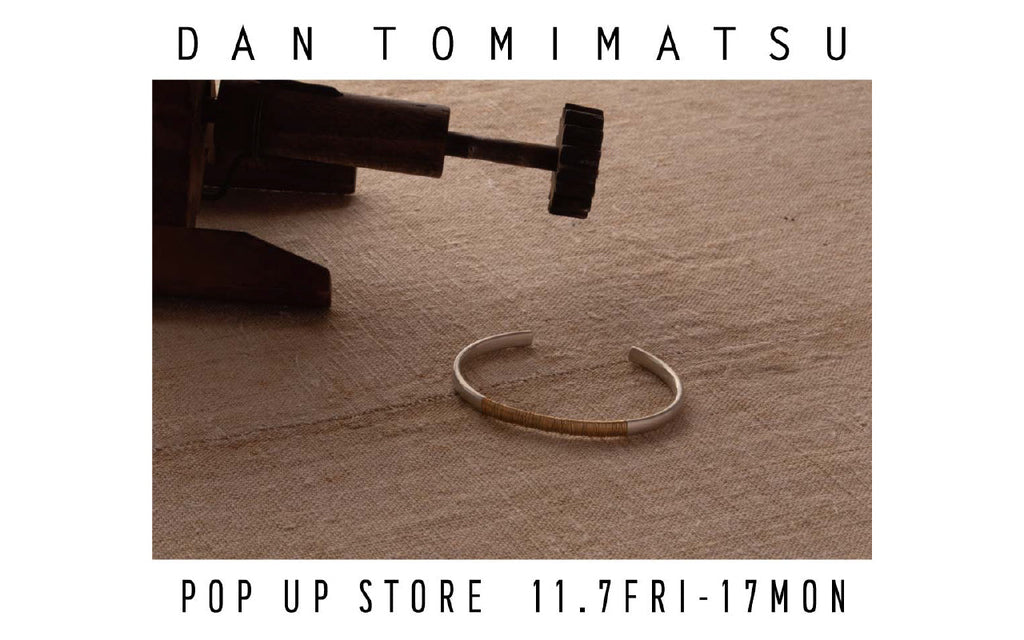 DAN TOMIMATSU POP-UP STORE