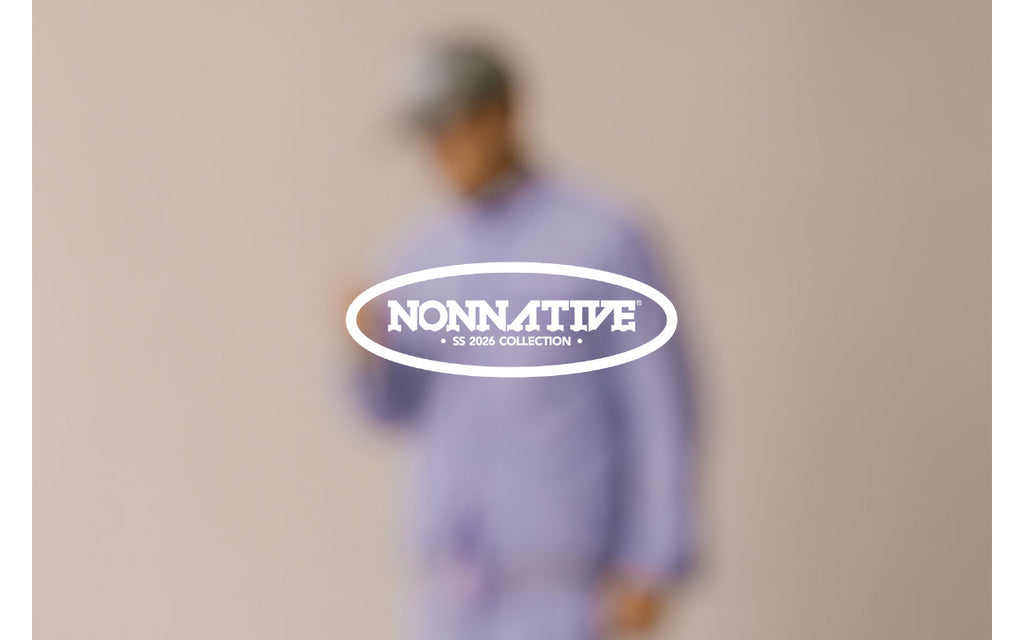nonnative SPRING & SUMMER 2026 COLLECTION